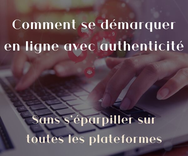 Comment se démarquer en ligne avec authenticité