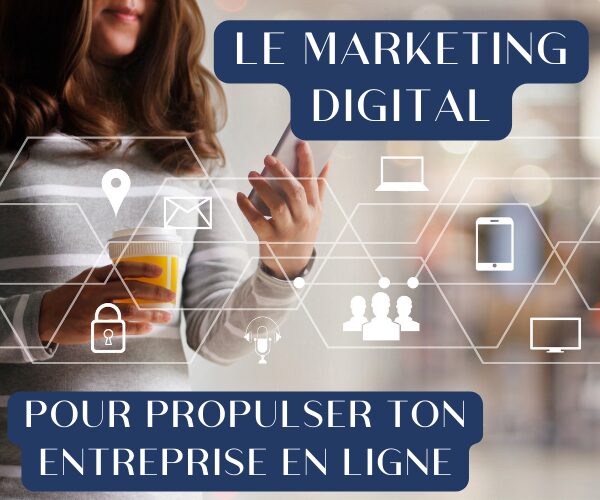 Marketing digital pour propulser ton entreprise en ligne